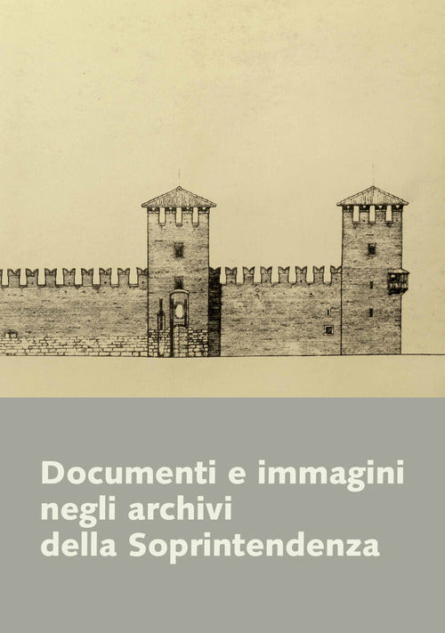 Documenti E Immagini Negli Archivi Della Soprintendenza Maristella Vecchiato,