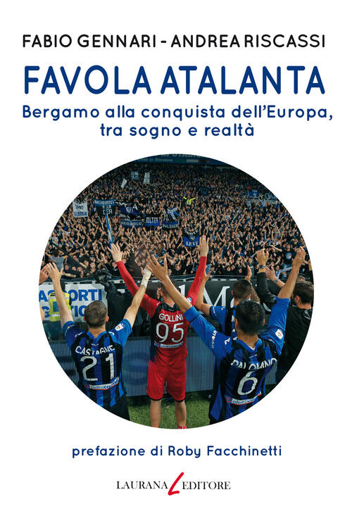 Favola Atalanta. Bergamo Alla Conquista Dell'europa, Tra Sogno E Realta Fabio