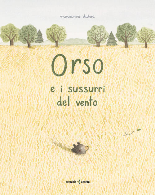 Orso E I Sussurri Del Vento. Ediz. A Colori Marianne Dubuc Orecchio Acerbo 202