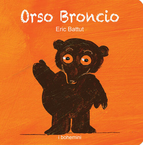 Orso Broncio Eric Battut Bohem Press Italia 2024