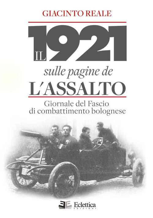 Il 1921 Sulle Pagine De L'assalto. Giornale Del Fascio Di Combattimento Bolognese