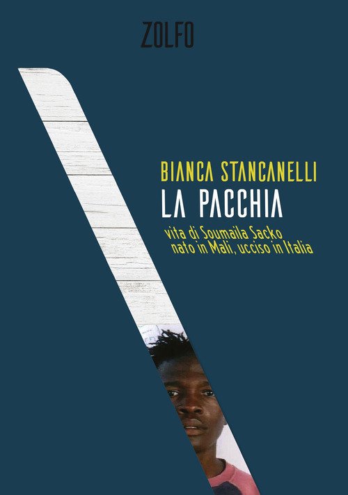 La Pacchia. Vita Di Soumaila Sacko, Nato In Mali, Ucciso In Italia