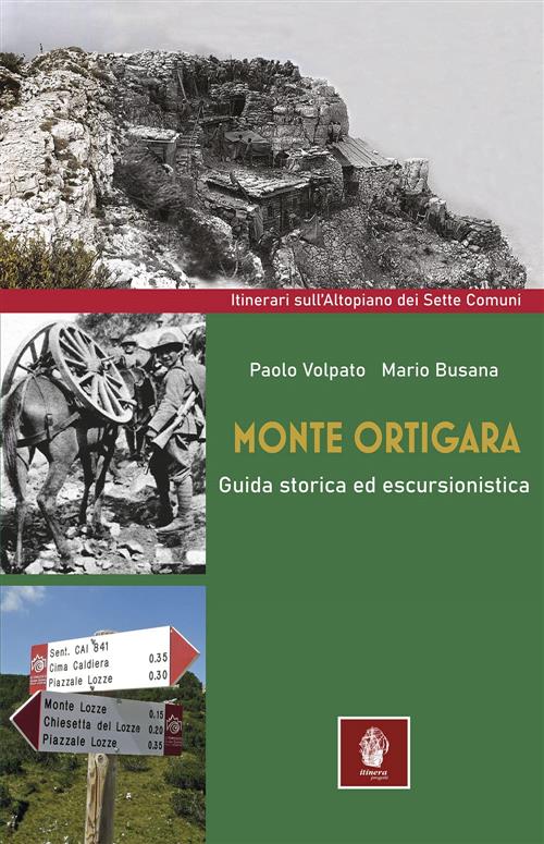 Monte Ortigara. Guida Storica Ed Escursionistica