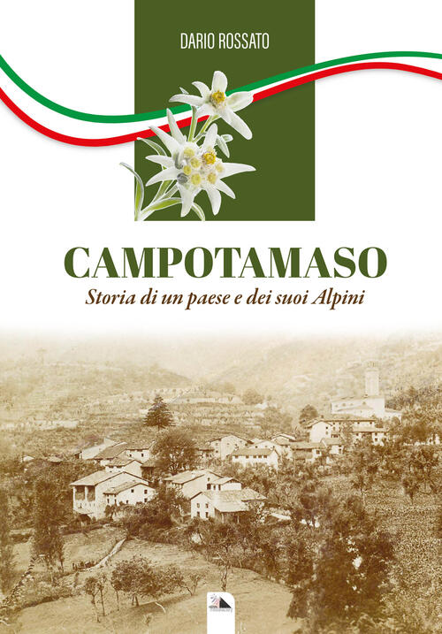 Campotamaso. Storia Di Un Paese E Dei Suoi Alpini