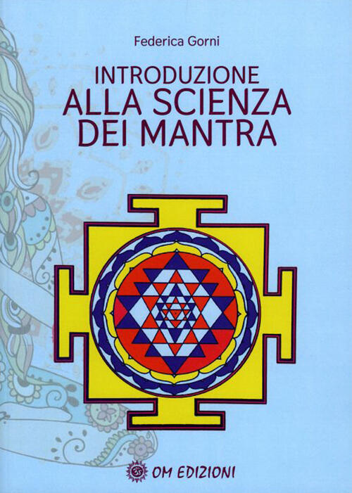 Introduzione Alla Scienza Dei Mantra Federica Gorni Om 2021