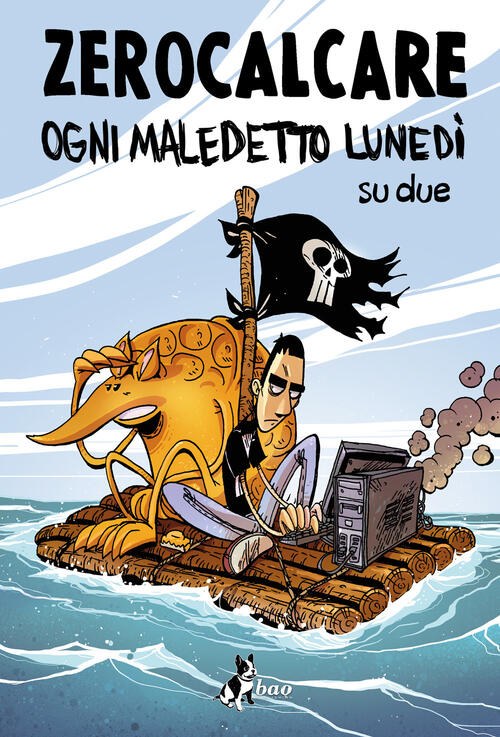 Ogni Maledetto Lunedi Su Due. Nuova Ediz. Zerocalcare Bao Publishing 2022