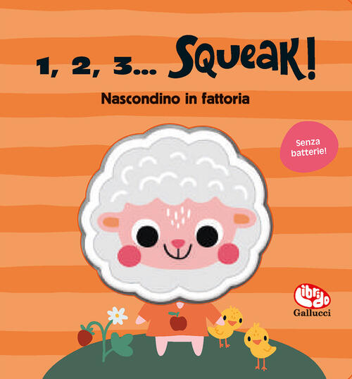 Nascondino In Fattoria. 1, 2, 3… Squeak! Ediz. A Colori Librido Gallucci 2024