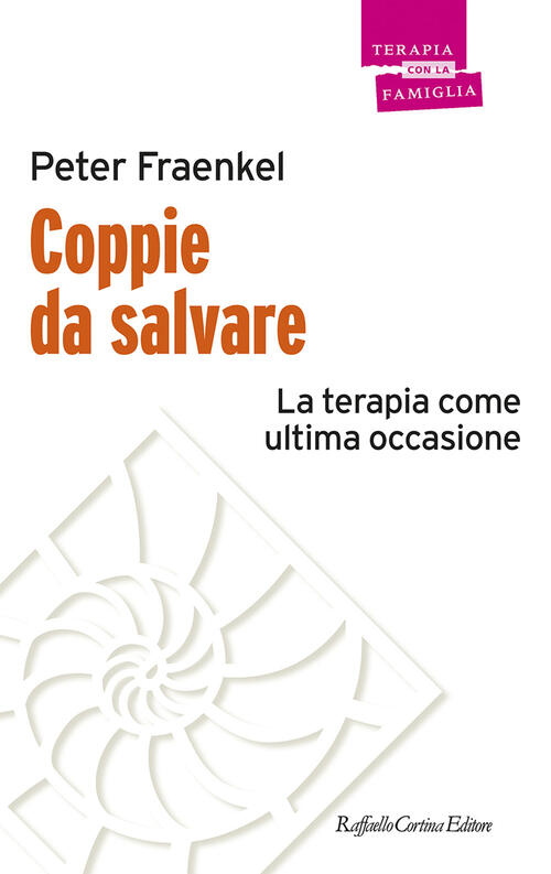 Coppie Da Salvare. La Terapia Come Ultima Occasione Peter Fraenkel Raffaello C