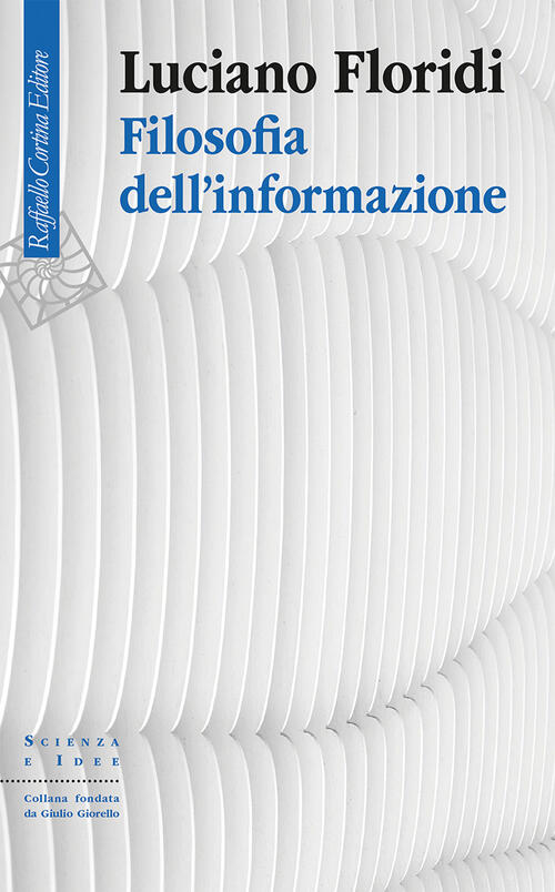 Filosofia Dell'informazione Luciano Floridi Raffaello Cortina Editore 2024