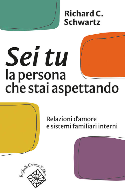 Sei Tu La Persona Che Stai Aspettando. Relazioni D'amore E Sistemi Familiari I