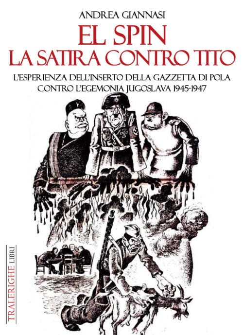 El Spin. La Satira Contro Tito. L’Esperienza Dell’Inserto Della Gazzetta Di Pola Contro L’Egemonia J