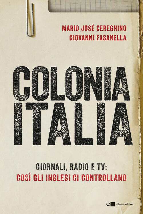 Colonia Italia. Giornali, Radio E Tv: Cosi Gli Inglesi Ci Controllano. Le Prov