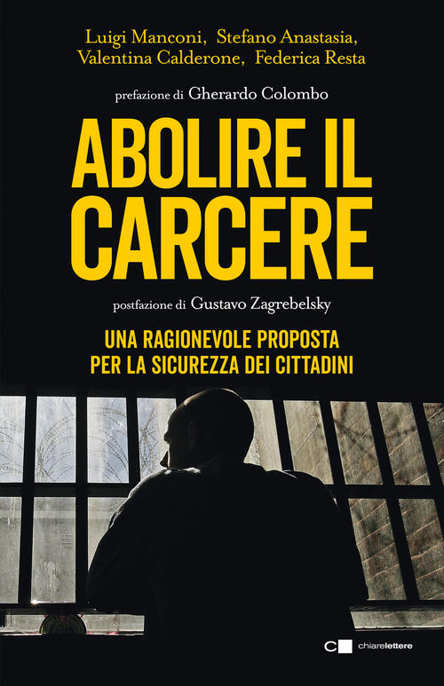 Abolire Il Carcere. Una Ragionevole Proposta Per La Sicurezza Dei Cittadini St