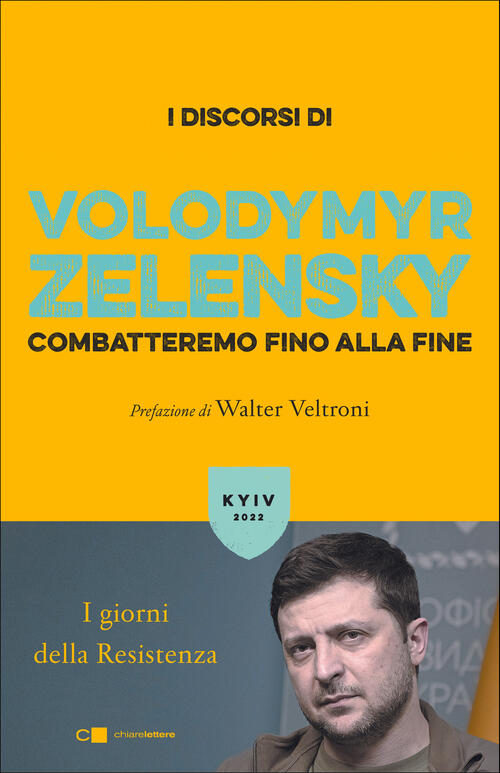 Combatteremo Fino Alla Fine. I Giorni Della Resistenza Volodymyr Zelensky Chia