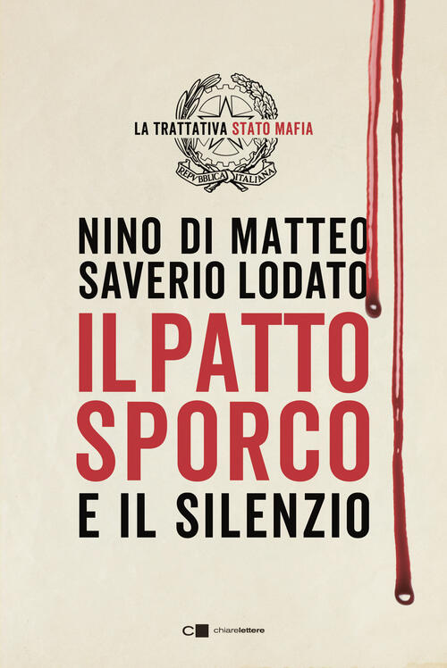 Il Patto Sporco E Il Silenzio. Il Processo Stato-Mafia Nel Racconto Di Un Suo