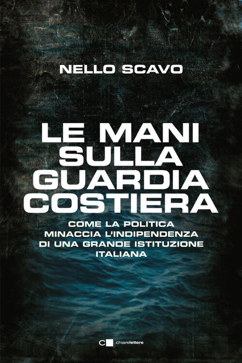 Le Mani Sulla Guardia Costiera. Come La Politica Minaccia L'indipendenza Di Un