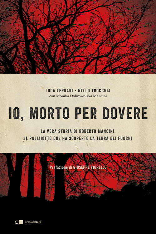 Io, Morto Per Dovere. La Vera Storia Di Roberto Mancini, Il Poliziotto Che Ha