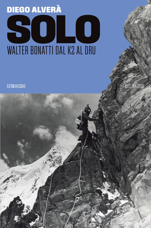 Solo. Walter Bonatti Dal K2 Al Dru Diego Alvera 66Thand2nd 2024