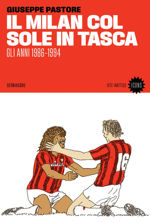 Il Milan Col Sole In Tasca. Gli Anni 1986-1994. Nuova Ediz. Giuseppe Pastore 6