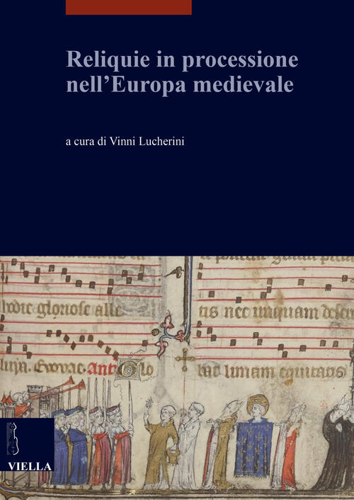 Reliquie In Processione Nell'europa Medievale Viella 2019