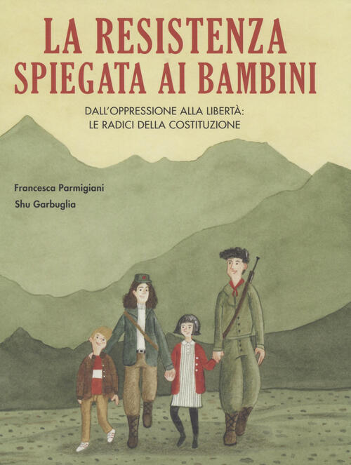 La Resistenza Spiegata Ai Bambini. Dall'oppressione Alla Liberta: Le Radici De