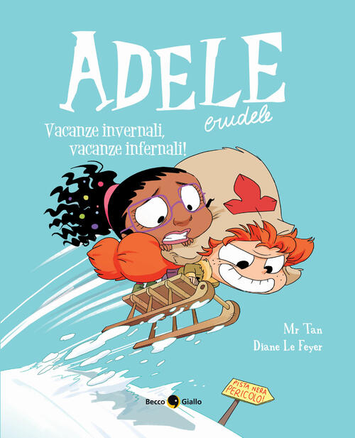 Adele Crudele. Vol. 15: Vacanze Invernali Vacanze Infernali Mr Tan Becco Giall