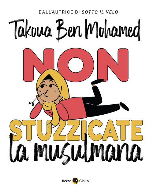 Non Stuzzicate La Musulmana! Takoua Ben Mohamed Becco Giallo 2024