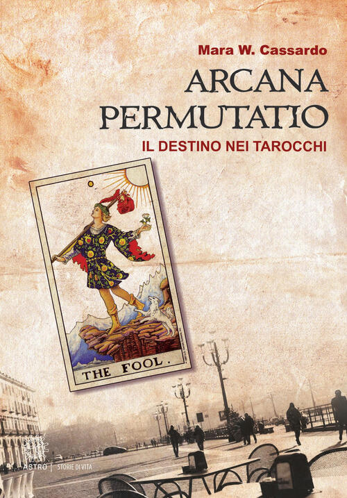 Arcana Permutatio. Il Destino Nei Tarocchi Mara W. Cassardo Astro Edizioni 201