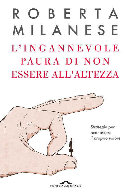 L'ingannevole Paura Di Non Essere All'altezza. Strategie Per Riconoscere Il Pr