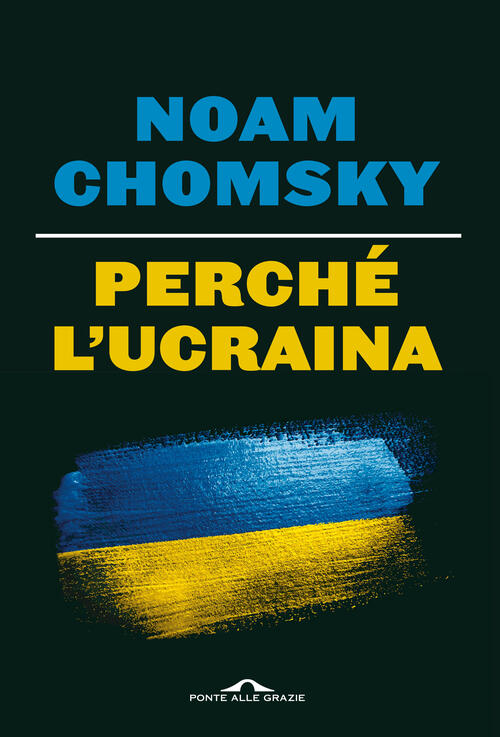 Perche L'ucraina Noam Chomsky Ponte Alle Grazie 2022