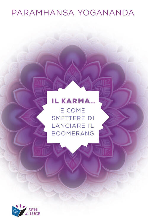 Il Karma... E Come Smettere Di Lanciare Il Boomerang Swami Yogananda Paramhans