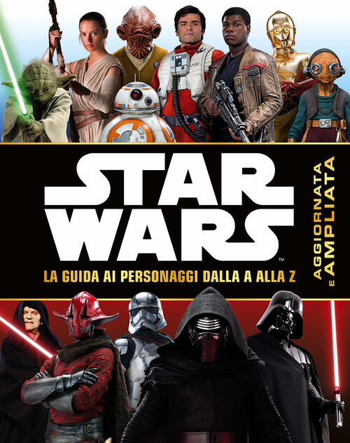 Star Wars. La Guida Ai Personaggi Dalla A Alla Z. Ediz. A Colori