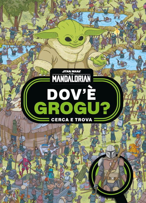 Dov'e Grogu? Cerca E Trova. Star Wars. The Mandalorian Lucas Libri 2024