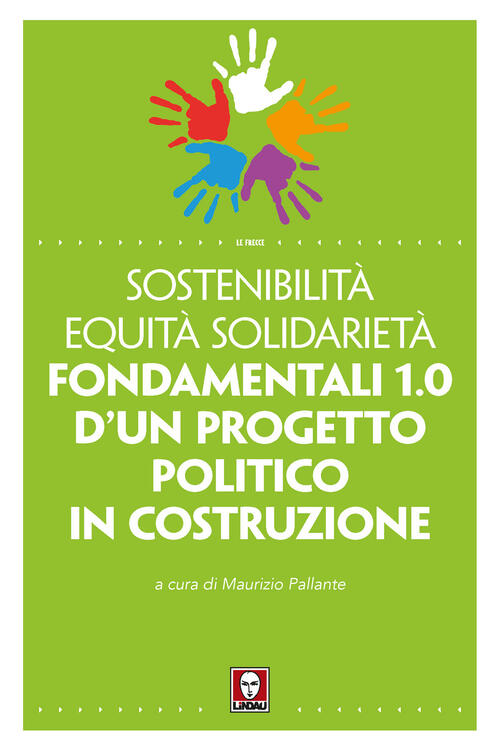 Sostenibilita Equita Solidarieta. Fondamentali 1.0 D'un Progetto Politico In Costruzione