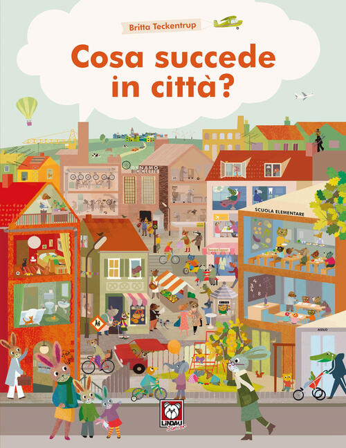 Cosa Succede In Citta. Ediz. A Colori Britta Teckentrup Lindau 2023