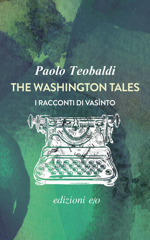 The Washington Tales. I Racconti Di Vasinto Paolo Teobaldi E/O 2024