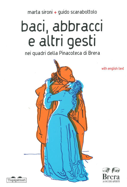 Baci, Abbracci E Altri Gesti Nei Quadri Della Pinacoteca Di Brera. Ediz. Itali