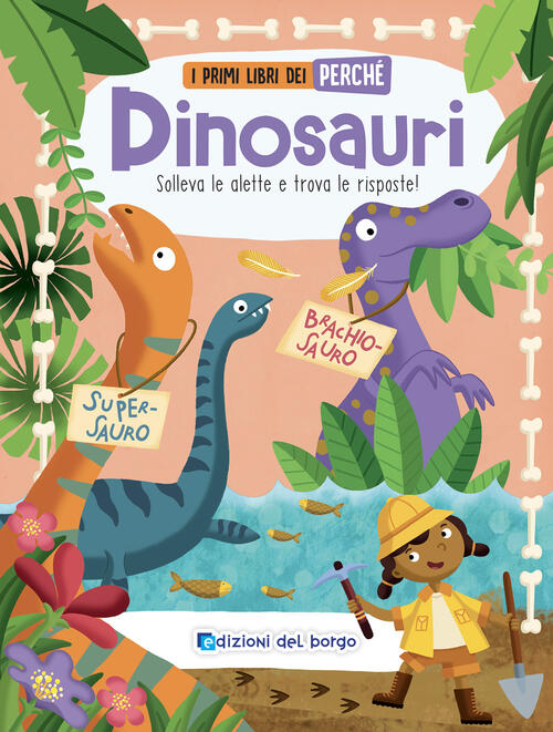 Dinosauri. I Primi Libri Del Perche. Ediz. A Colori Edizioni Del Borgo 2022