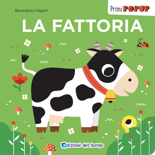 La Fattoria. Primi Pop-Up. Ediz. A Colori Edizioni Del Borgo 2023