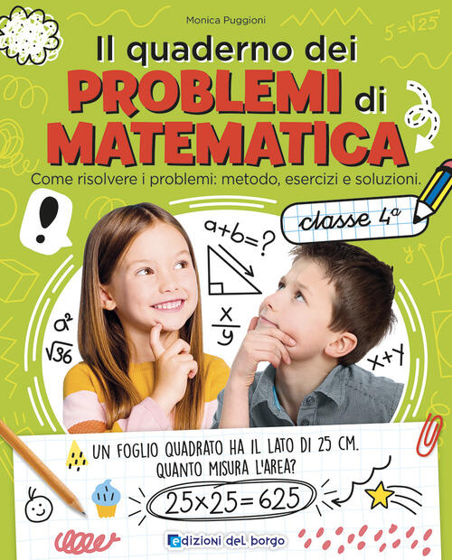 Il Quaderno Dei Problemi Di Matematica. Come Risolvere I Problemi: Metodo, Ese