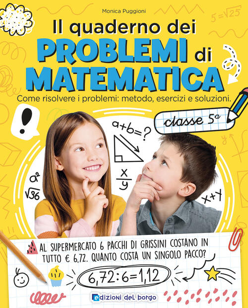 Il Quaderno Dei Problemi Di Matematica. Come Risolvere I Problemi: Metodo, Ese