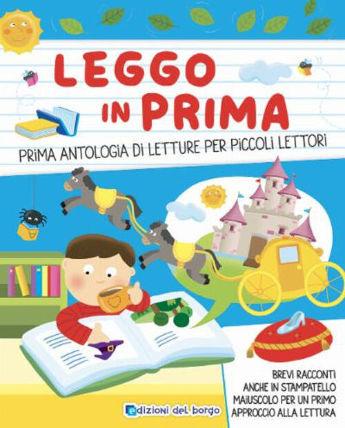 Leggo In Prima. Prime Antologia Di Letture Per Piccoli Lettori. Ediz. A Colori