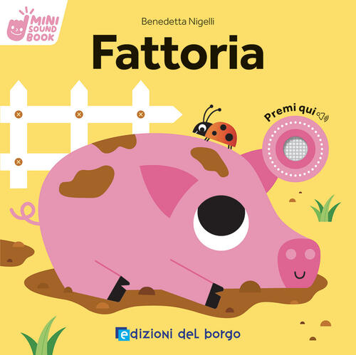 Fattoria. Mini Sound Book. Ediz. A Colori Benedetta Nigelli Edizioni Del Borgo