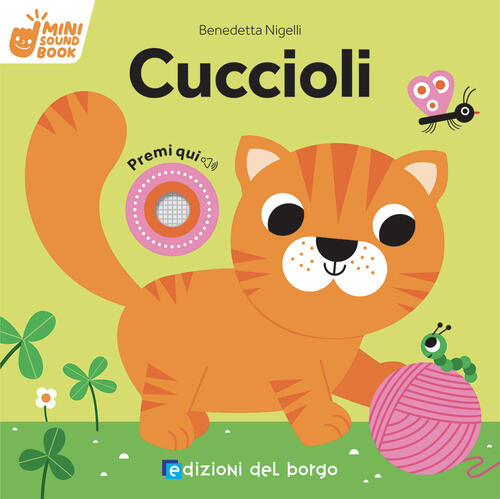 Cuccioli. Mini Sound Book. Ediz. A Colori Benedetta Nigelli Edizioni Del Borgo