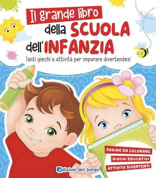 Grande Libro Della Scuola Dell'infanzia. Tanti Giochi E Attivita Per Imparare Divertendosi. Ediz. A