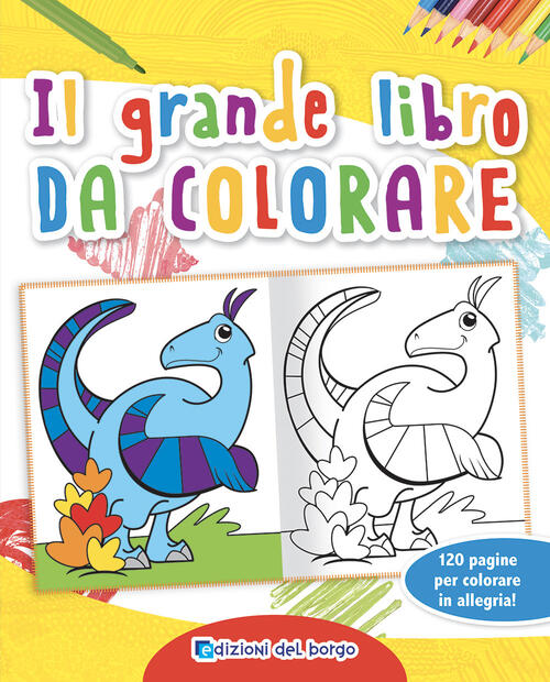 Il Grande Libro Da Colorare. Ediz. A Colori Ilaria Ambrosini Edizioni Del Borg