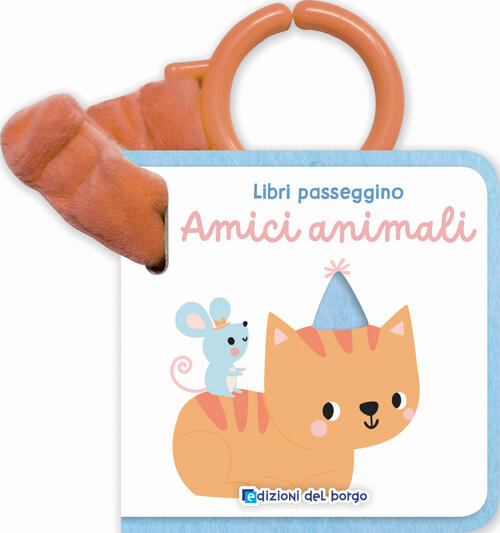 Amici Animali. Libri Passeggino Edizioni Del Borgo 2024