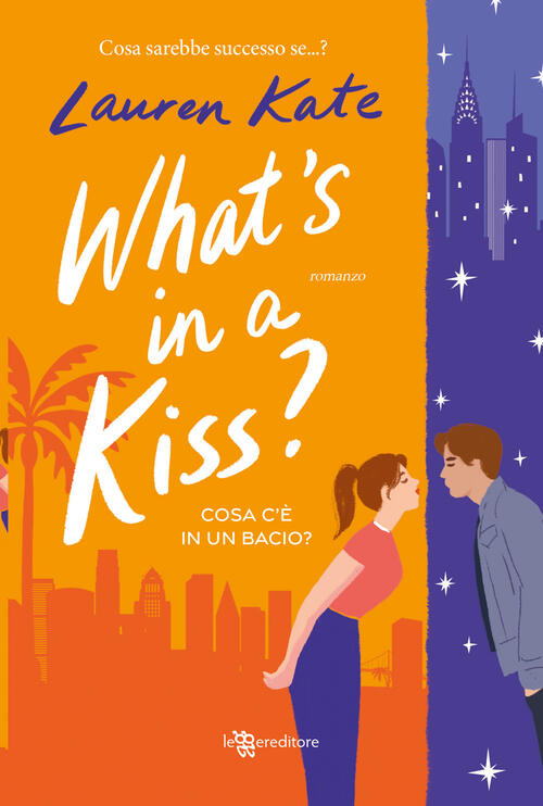 What's In A Kiss? Cosa C’E In Un Bacio? Lauren Kate Leggereditore 2024