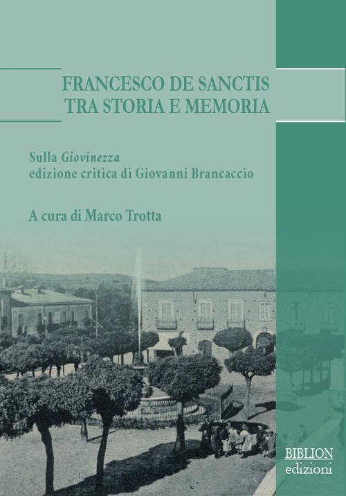 Francesco De Sanctis Tra Storia E Memoria. Sulla Giovinezza, Edizione Critica Di Giovanni Brancacci