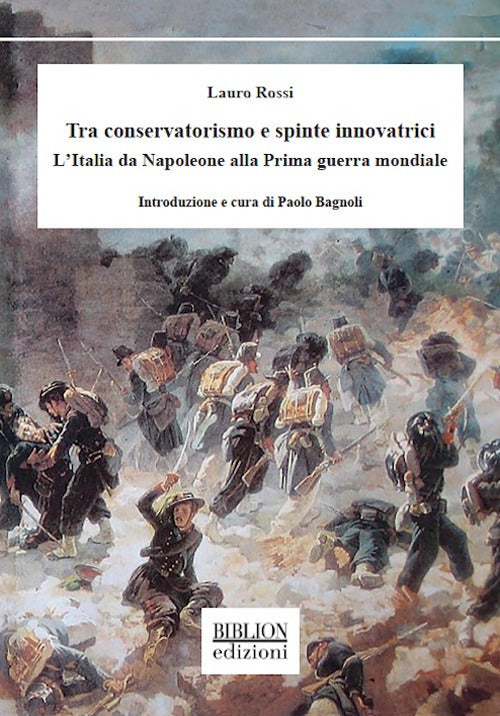 Tra Conservatorismo E Spinte Innovatrici. L'italia Da Napoleone Alla Prima Guerra Mondiale